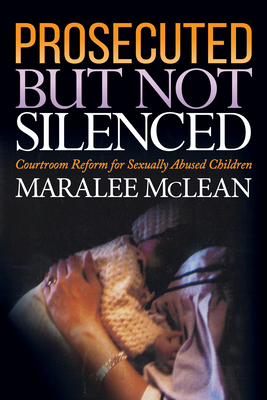 Prosecuted But Not Silenced: Courtroom Reform for Sexually Abused Children Cover Image