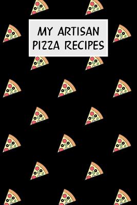 My Artisan Pizza Recipes: Cookbook with Recipe Cards for Your Pizza Recipes By M. Cassidy Cover Image