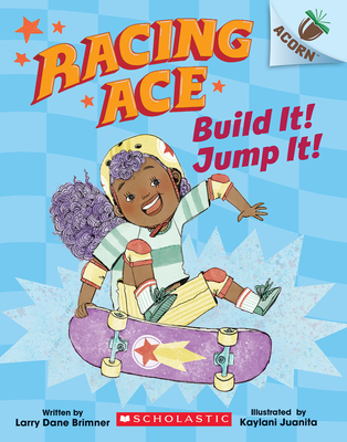 Build It! Jump It!: An Acorn Book (Racing Ace #2) By Larry Dane Brimner, Kaylani Juanita (Illustrator) Cover Image