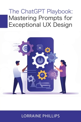 The ChatGPT Playbook: Mastering Prompts for Exceptional UX Design Cover Image