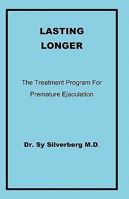 Lasting Longer The Treatment Program for Premature Ejaculation