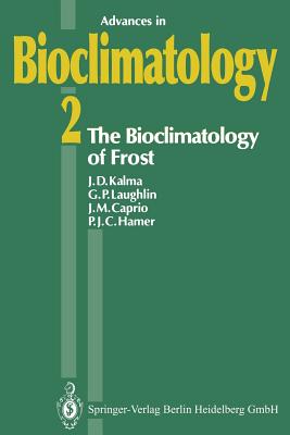The Bioclimatology of Frost: Its Occurrence, Impact and Protection (Advances in Bioclimatology #2) Cover Image
