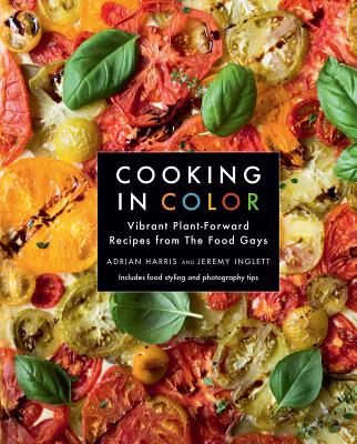 Cooking in Color: Vibrant Plant-Forward Recipes from the Food Gays