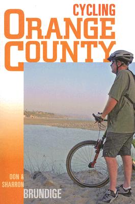 Cycling Orange County: 58 Rides with Detailed Maps & Elevation Contours By Don Brundige, Sharron Brundige Cover Image