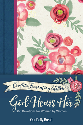 God Hears Her Creative Journaling Edition: 365 Devotions for Women by Women Cover Image