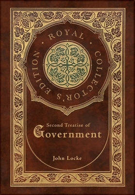 Second Treatise of Government (Royal Collector's Edition) (Case Laminate Hardcover with Jacket) Cover Image