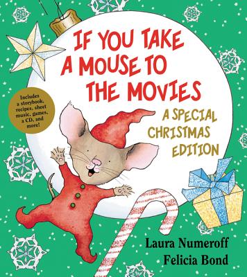 If You Take a Mouse to the Movies: A Special Christmas Edition: A Christmas Holiday Book for Kids (If You Give...)