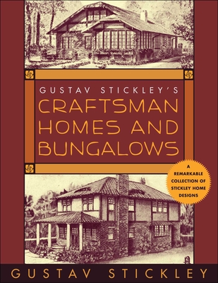 Cover for Gustav Stickley's Craftsman Homes and Bungalows