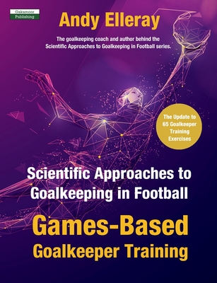Scientific Approaches to Goalkeeping in Football: Games-Based Goalkeeper Training Cover Image
