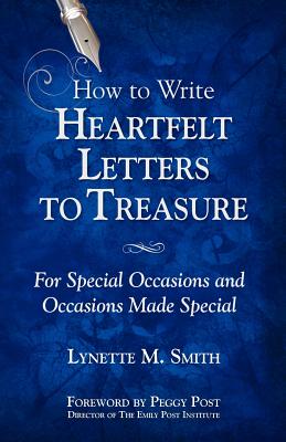 How to Write Heartfelt Letters to Treasure: For Special Occasions and Occasions Made Special By Lynette M. Smith Cover Image
