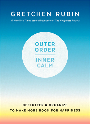 Outer Order, Inner Calm: Declutter and Organize to Make More Room for Happiness Cover Image