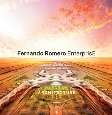 Fernando Romero EnterprisE: Architecture By FR-EE (Editor), Dejan Sudjic (Foreword by) Cover Image