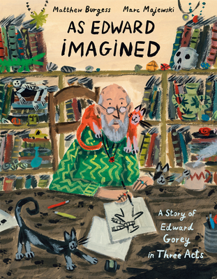 As Edward Imagined: A Story of Edward Gorey in Three Acts Cover Image