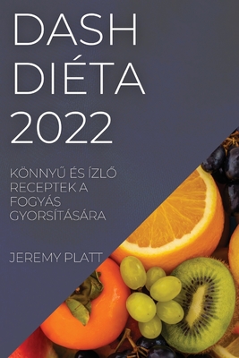 Dash Diéta 2022: KönnyŰ És ÍzlŐ Receptek a Fogyás Gyorsítására Cover Image