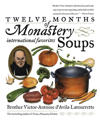 Twelve Months of Monastery Soups: A Cookbook By Victor D'Avila-Latourrette Cover Image