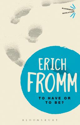 To Have or to Be? (Bloomsbury Revelations) By Erich Fromm Cover Image