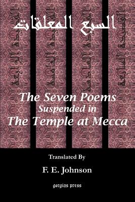 The Seven Poems Suspended from the Temple at Mecca Cover Image
