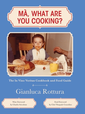 Ma, What Are You Cooking?: The In Vino Veritas Cookbook and Food Guide