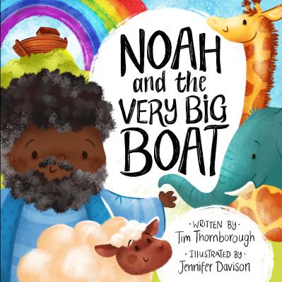 Noah and the Very Big Boat By Tim Thornborough, Jennifer Davison (Illustrator) Cover Image