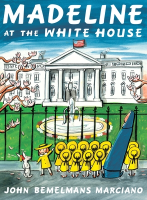 Madeline at the White House By John Bemelmans Marciano Cover Image