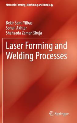 Laser Forming and Welding Processes (Materials Forming) By Bekir Sami Yilbas, Sohail Akhtar, Shahzada Zaman Shuja Cover Image
