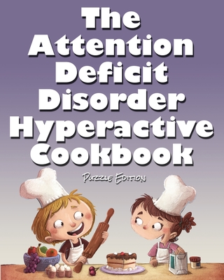 The Attention Deficit Disorder Hyperactive Cookbook Cover Image