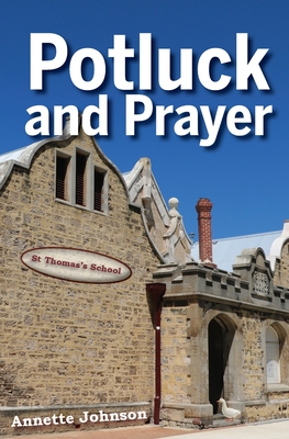 Potluck and Prayer By Annette Johnson Cover Image