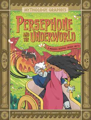 Persephone and the Underworld: A Modern Graphic Greek Myth By Jessica Gunderson, Jessi Zabarsky (Illustrator), Le Nhat Vu Cover Image