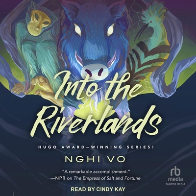 Into the Riverlands By Nghi Vo, Cindy Kay (Read by) Cover Image