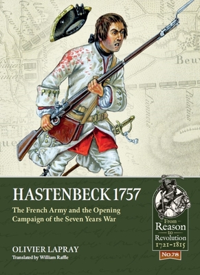 Hastenbeck 1757: The French Army and the Opening Campaign of the Seven Years War (From Reason to Revolution)