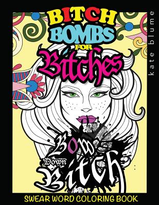 Swear Word Coloring: Bitch-Bombs For Bitches Cover Image