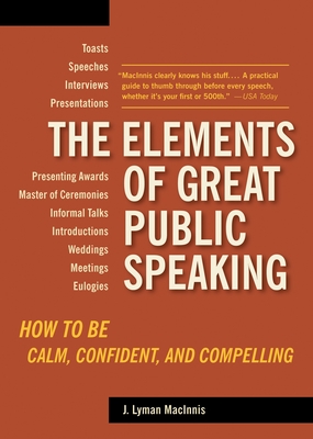 The Elements of Great Public Speaking: How to Be Calm, Confident, and Compelling Cover Image