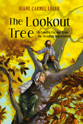 The Lookout Tree: A Family's Escape from the Acadian Deportation Cover Image