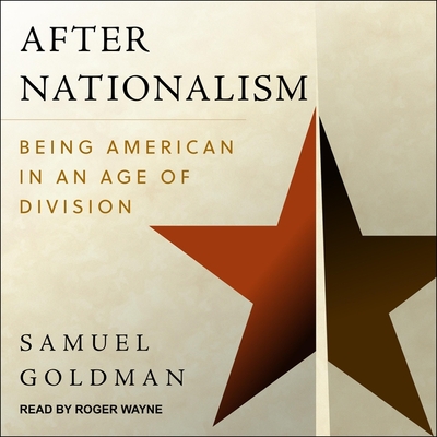 After Nationalism: Being American in an Age of Division Cover Image
