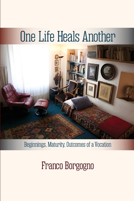 One Life Heals Another: Beginnings, Maturity, Outcomes of a Vocation: Beginnings, Cover Image