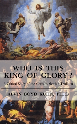 Who is This King of Glory?: A Critical Study of the Christos-Messiah Tradition Cover Image