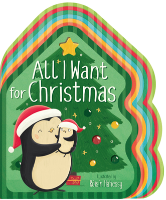 All I Want for Christmas By Danielle McLean, Roisin Hahessy (Illustrator) Cover Image