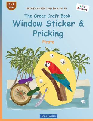BROCKHAUSEN Craft Book Vol. 10 - The Great Craft Book: Window Sticker & Pricking: Pirate (Little Explorers #10) Cover Image