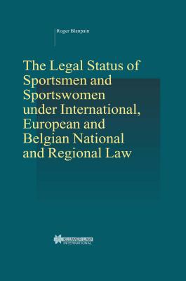 The Legal Status of Sportsmen and Sportswomen Under International, European and Belgian National and Regional Law (Studies in Employment and Social Policy Set) Cover Image