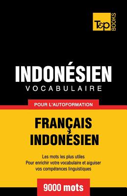 Vocabulaire Français-Indonésien pour l'autoformation - 9000 mots les plus courants (French Collection #157) By Andrey Taranov Cover Image
