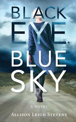 Black Eye, Blue Sky By Allison Leigh Stevens Cover Image
