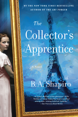 The Collector's Apprentice: A Novel By B. A. Shapiro Cover Image