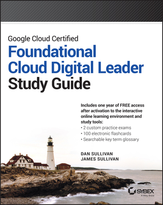 Google Cloud Certified Foundational Cloud Digital Leader Study Guide (Sybex Study Guide) Cover Image
