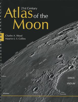 21st Century Atlas of the Moon By Charles A. Wood, Maurice J. S. Collins Cover Image