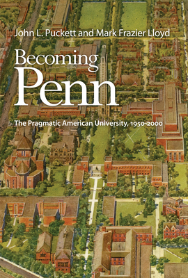 Becoming Penn: The Pragmatic American University, 195-2 Cover Image