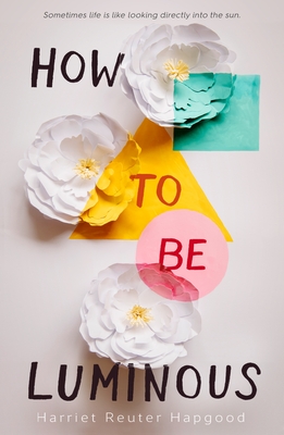 How to Be Luminous By Harriet Reuter Hapgood Cover Image