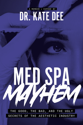 Med Spa Mayhem: The Good, the Bad, and the Ugly Secrets of the Aesthetic Industry Cover Image