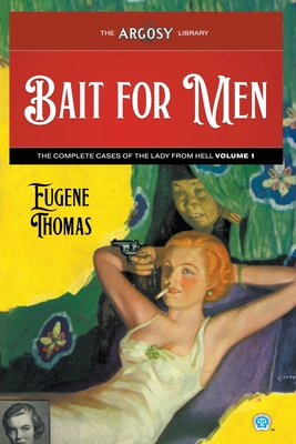 Bait for Men: The Complete Cases of The Lady From Hell, Volume 1 (Argosy Library #117)