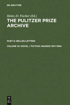 Novel / Fiction Awards 1917-1994 (Pulitzer Prize Archive Part D #10) By Heinz-D Fischer (Editor) Cover Image