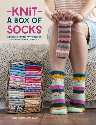 Knit a Box of Socks: 24 Sock Knitting Patterns for Your Dream Box of Socks Cover Image